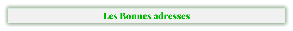 Les Bonnes adresses